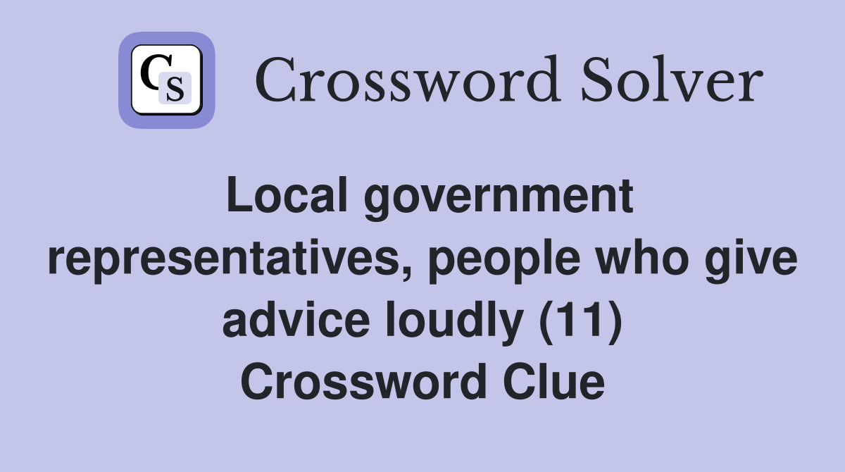 Local government representatives, people who give advice loudly (11